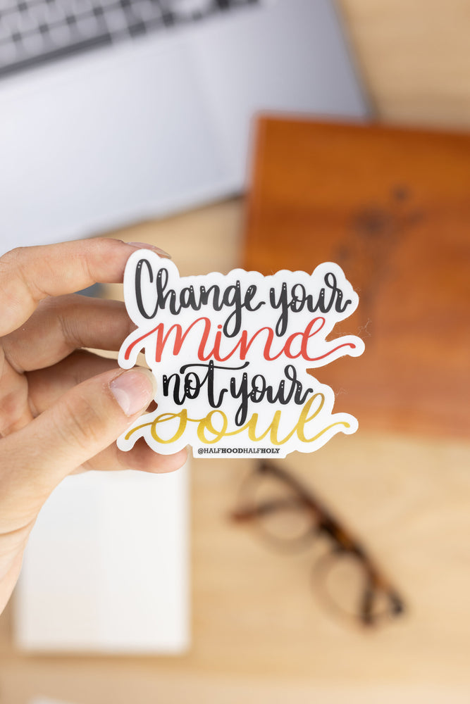 Change Your Mind Not Your Soul · HHHH PODCAST Stickers - Damrell Designs