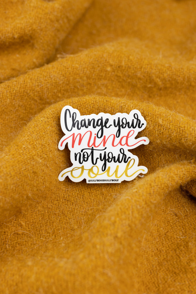 Change Your Mind Not Your Soul · HHHH PODCAST Stickers
